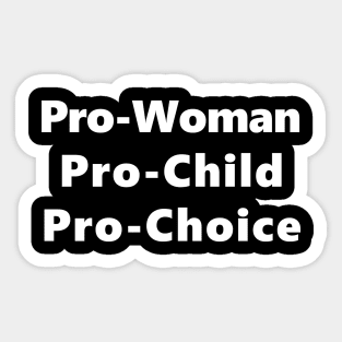 Pro Woman Pro Child Pro Choice T-Shirt Sticker